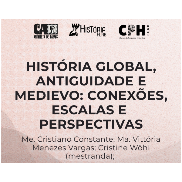 Simpósio Temático - HISTÓRIA GLOBAL; ANTIGUIDADE E MEDIEVO: CONEXÕES, ESCALAS E PERSPECTIVAS