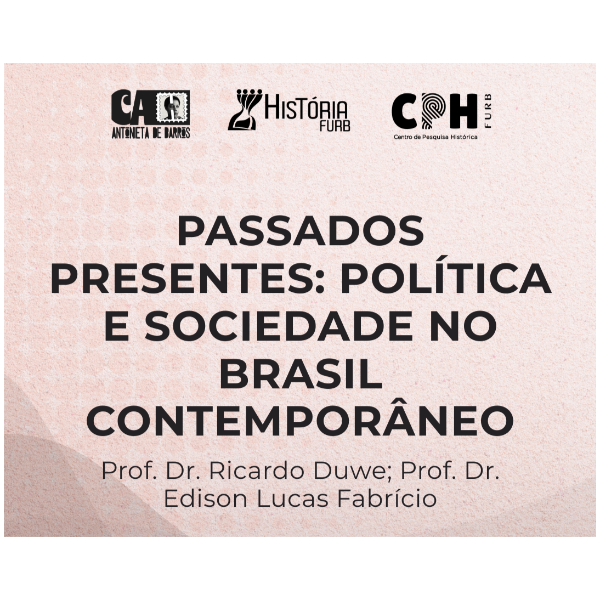 Simpósio Temático - PASSADOS PRESENTES: POLÍTICA E SOCIEDADE NO BRASIL CONTEMPORÂNEO