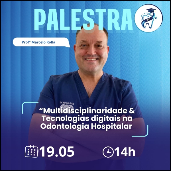 Multidisciplinaridade & Tecnologias digitais na odontologia hospitalar.