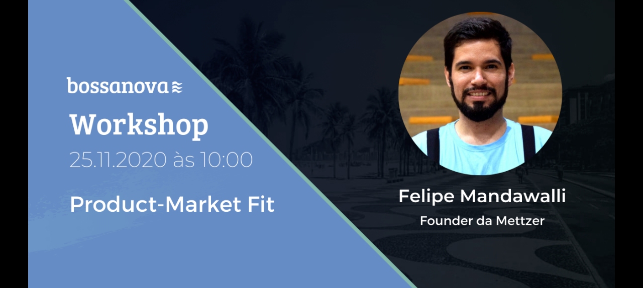 Workshop PMF Canvas com Felipe Mandawalli - Founder da Mettzer