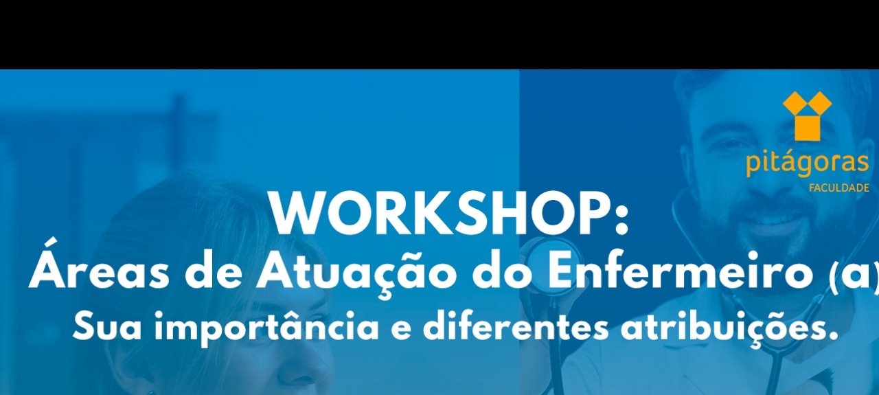 WORKSHOP: Áreas de Atuação do Enfermeiro (a) Sua importância e diferentes atribuições