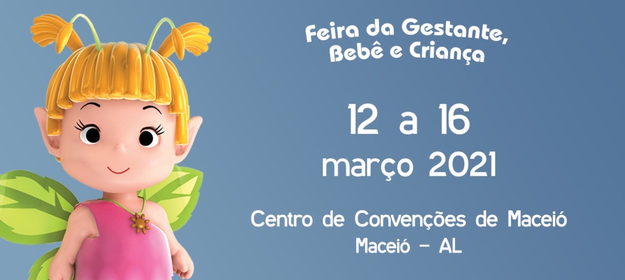 Feira da Gestante Bebê e Criança Maceió - Centro de Convenções de Maceió de 12 a 16 de Março 2021