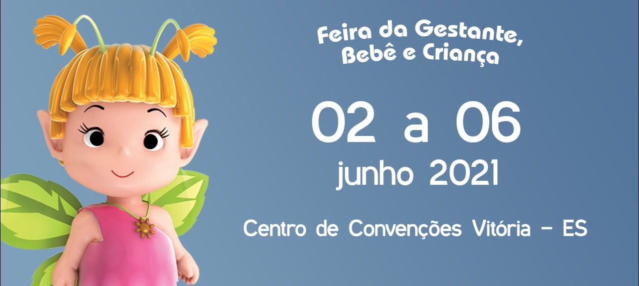 Feira da Gestante Bebê e Criança Vitória - ES de 02 a 06 de Junho 2021