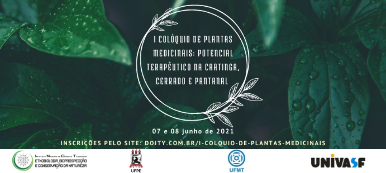 I COLÓQUIO DE PLANTAS MEDICINAIS: POTENCIAL TERAPEUTICO NA CAATINGA, CERRADO E PANTANAL