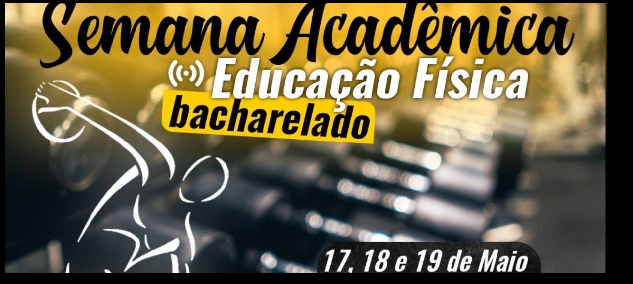 Semana Acadêmica do Curso de Educação Física Bacharelado - UNESC