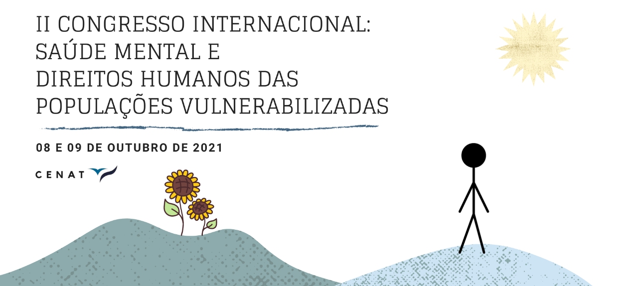 II CONGRESSO INTERNACIONAL: SAÚDE MENTAL E DIREITOS HUMANOS DAS POPULAÇÕES VULNERABILIZADAS