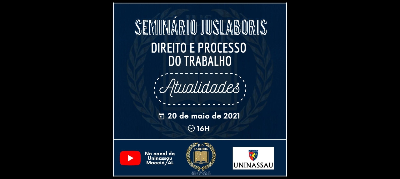 SEMINÁRIO JUSLABORIS - DIREITO E PROCESSO DO TRABALHO - ATUALIDADES