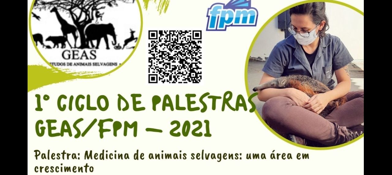 1º Ciclo de Palestras GEAS/FPM - 2021 - Medicina de animais selvagens: uma área em crescimento