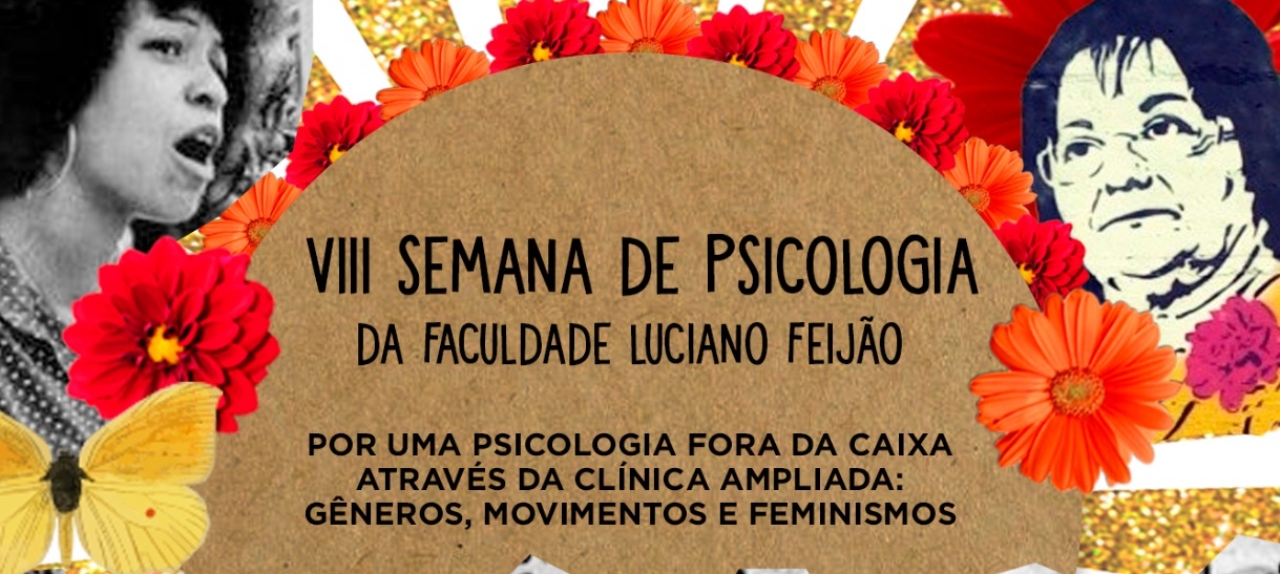VIII Semana de Psicologia - POR UMA PSICOLOGIA FORA DA CAIXA ATRAVÉS DA CLÍNICA AMPLIADA: GÊNEROS, MOVIMENTOS E FEMINISMOS.
