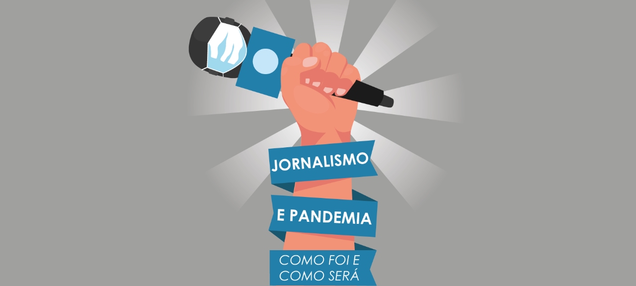 Dia 1 - Jornalismo e Pandemia - Como foi e Como será