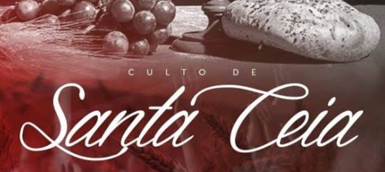 Culto de Santa Ceia - Sábado