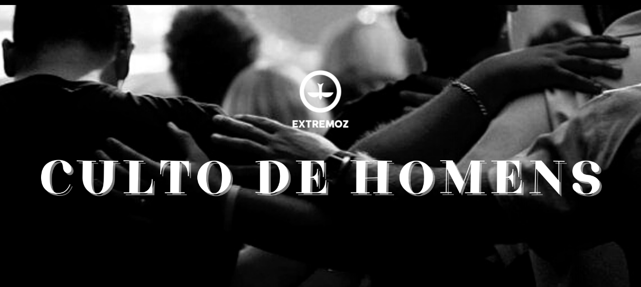 CULTO DE HOMENS - 13/08