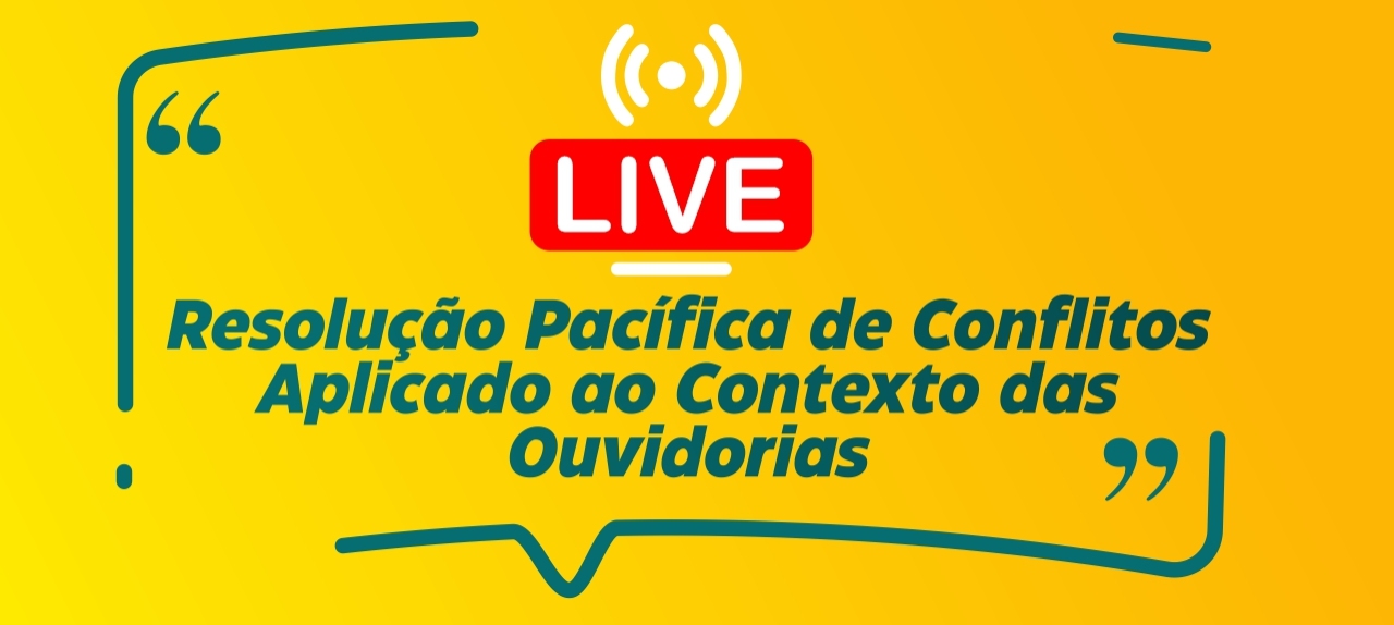 RESOLUÇÃO PACÍFICA DE CONFLITOS APLICADO AO CONTEXTO DAS OUVIDORIAS