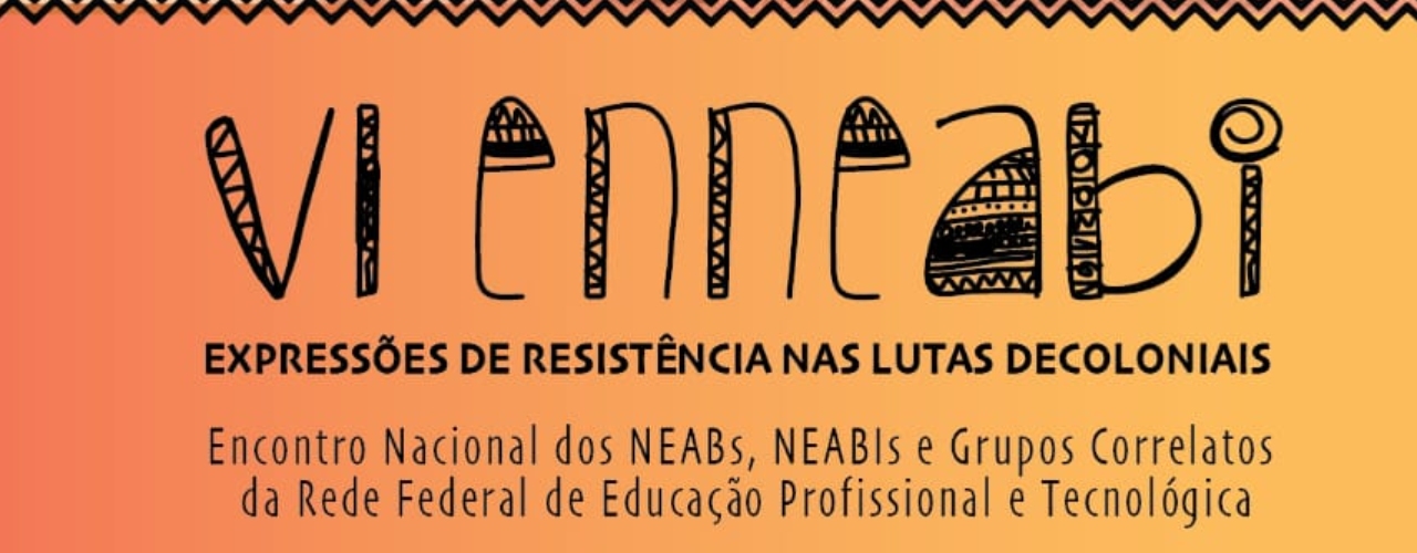 VI ENNEABI - 2021 - EXPRESSÕES DE RESISTÊNCIA NAS LUTAS DECOLONIAIS