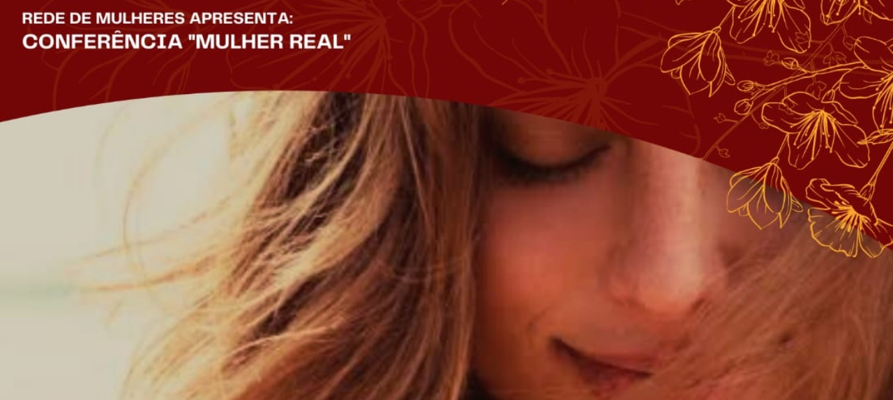 2° Conferência Mulher Real