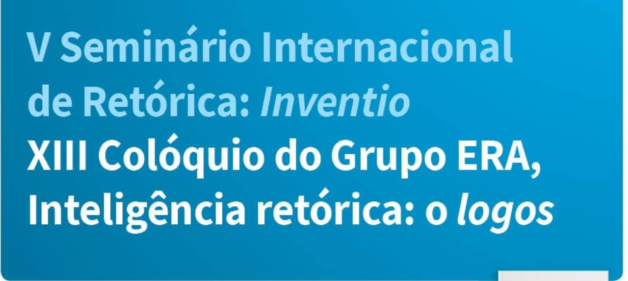 5º Seminário Internacional de Retórica &13º Colóquio de Estudos Retóricos