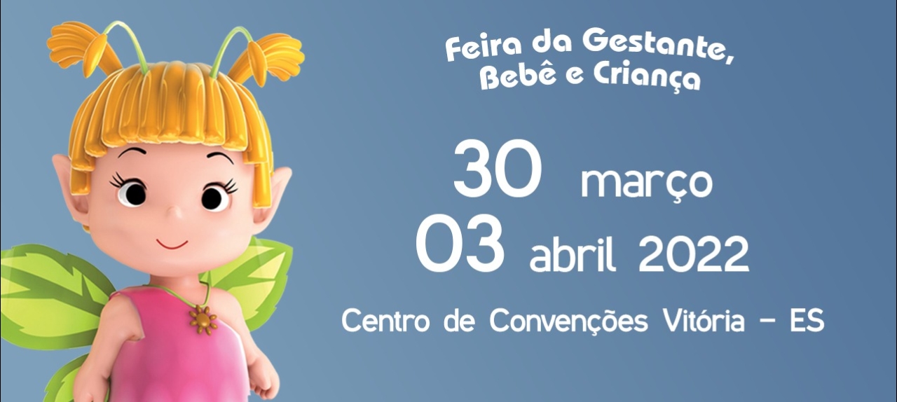 Feira da Gestante Bebê e Criança Vitória - ES de 30 de março a 03 de Abril de 2022