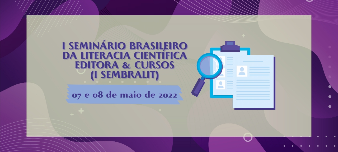 I SEMINÁRIO BRASILEIRO DA LITERACIA CIENTÍFICA EDITORA & CURSOS (I SEMBRALIT)