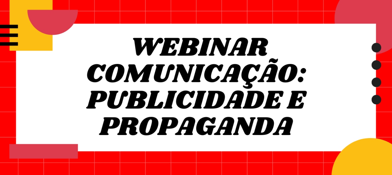 Webinar Comunicação: Publicidade e Propaganda