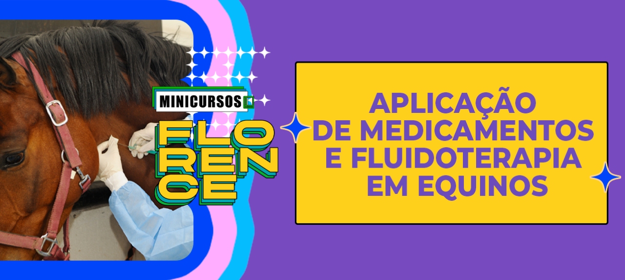 MINICURSO: APLICAÇÃO DE MEDICAMENTOS E FLUIDOTERAPIA EM EQUINOS