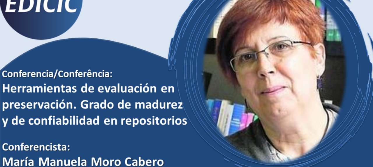 Conferência 'Herramientas de evaluación en preservación. Grado de madurez y de confiabilidad en repositorios'