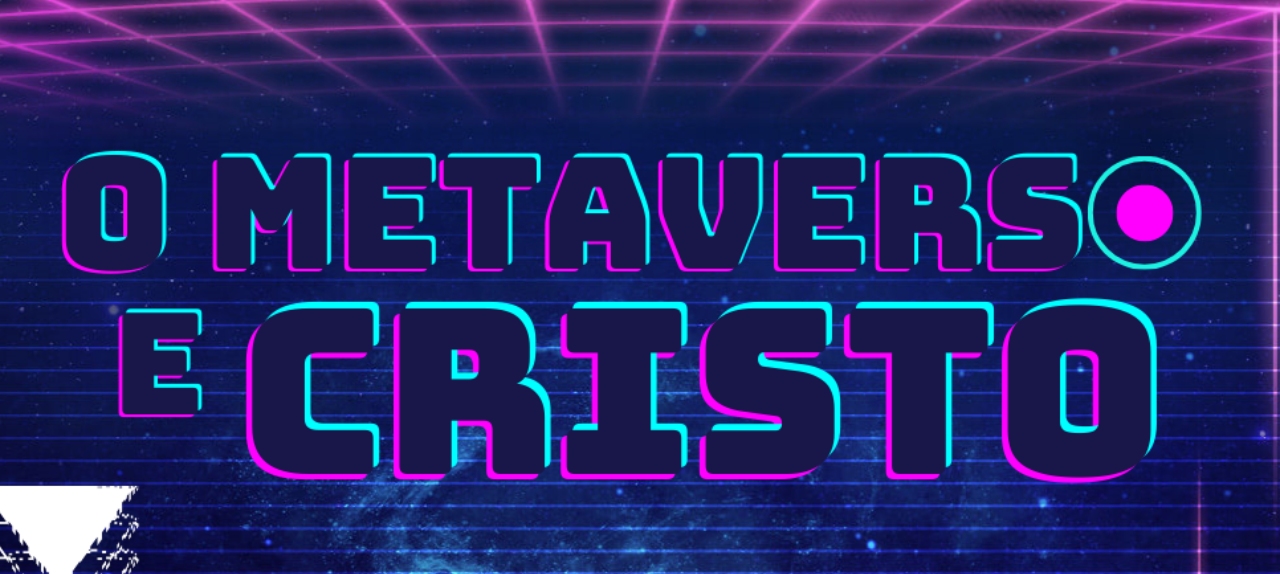 O Metaverso e Cristo