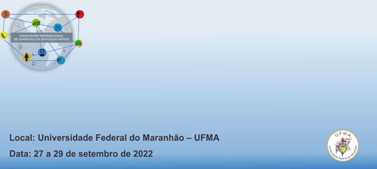 III ENCONTRO INTERNACIONAL DE CURRÍCULO DA EDUCAÇÃO BÁSICA E II SEMINÁRIO DE NARRATIVA E POLÍTICAS DE NARRATIVIDADES