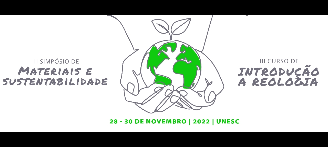 III Simpósio de Materiais e Sustentabilidade e III Curso de Introdução à Reologia