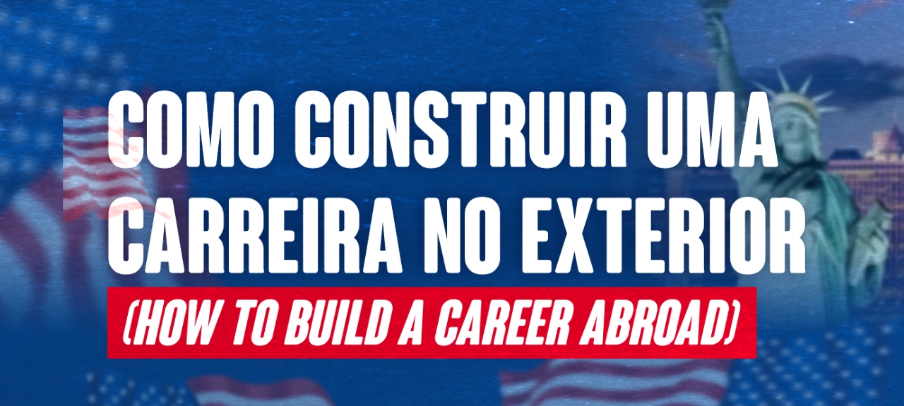 Como construir uma carreira no exterior