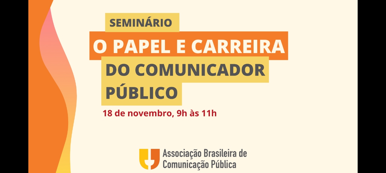 SEMINÁRIO - “O PAPEL E CARREIRA DO COMUNICADOR PÚBLICO”