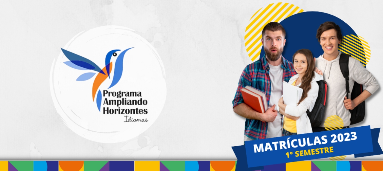 Matrícula 1° semestre de 2023 do Programa Ampliando Horizontes