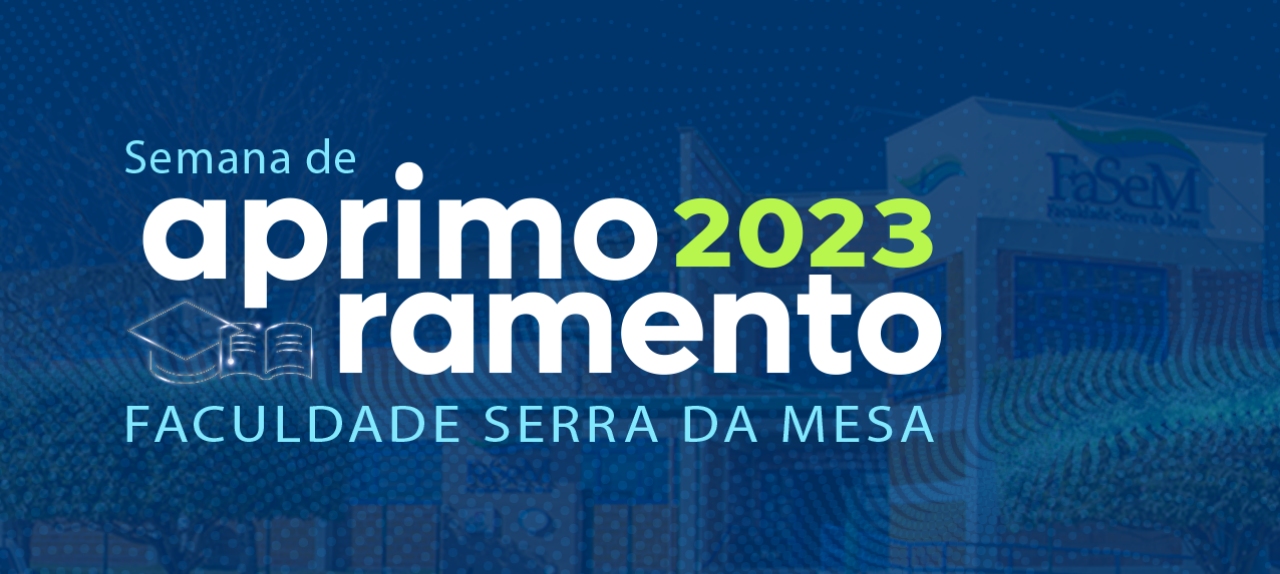 Semana de Aprimoramento 2023.1 - Apresentação dos Cursos: Desafios a Serem Enfrentados Pelos Estudantes de Graduação