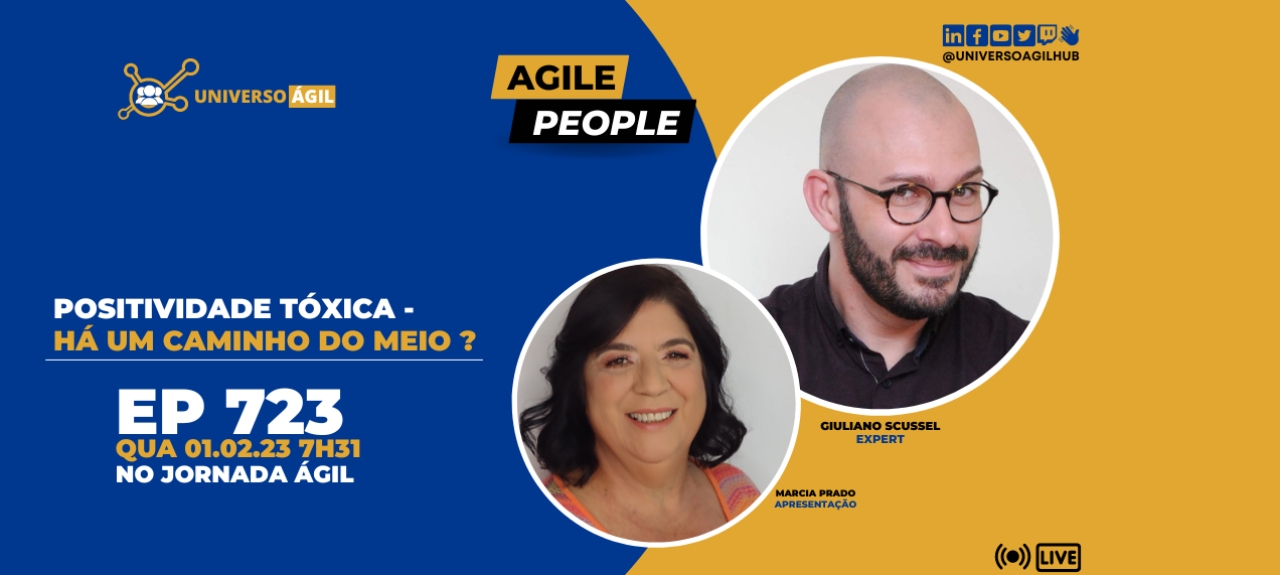 #JornadaAgil731 E723 #AgilePeople Positividade Tóxica - Há um caminho do meio ?