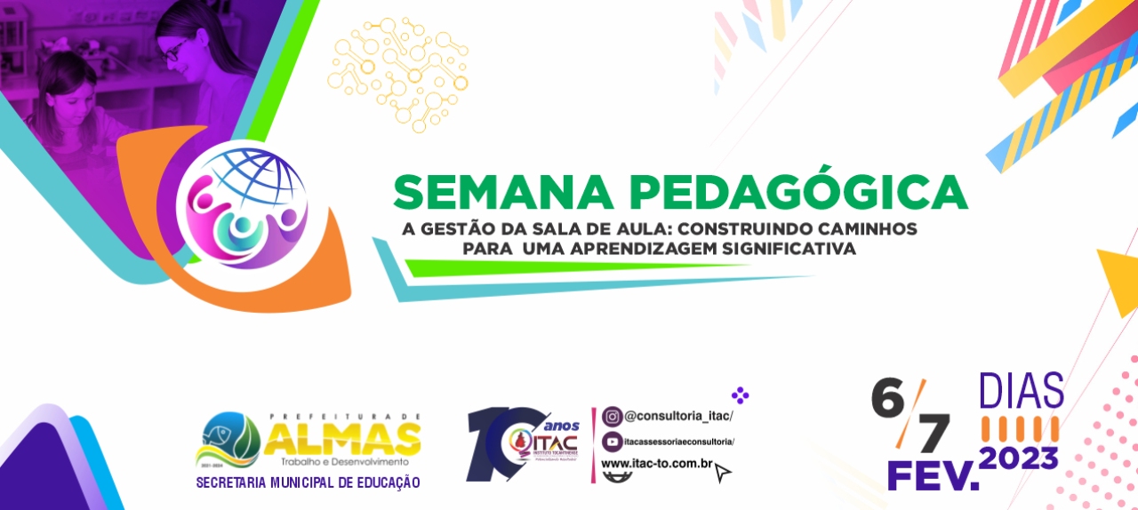SEMANA PEDAGÓGICA: A GESTÃO DA SALA DE AULA: CONSTRUINDO CAMINHOS  PARA  UMA APRENDIZAGEM SIGNIFICATIVA