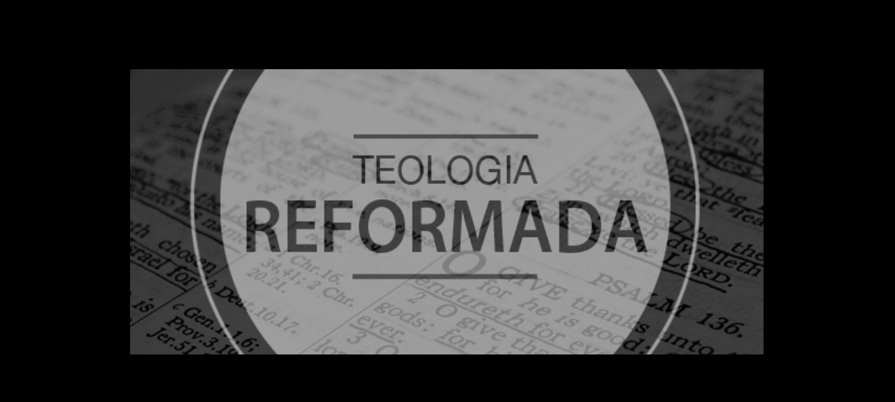 Teologia Reformada