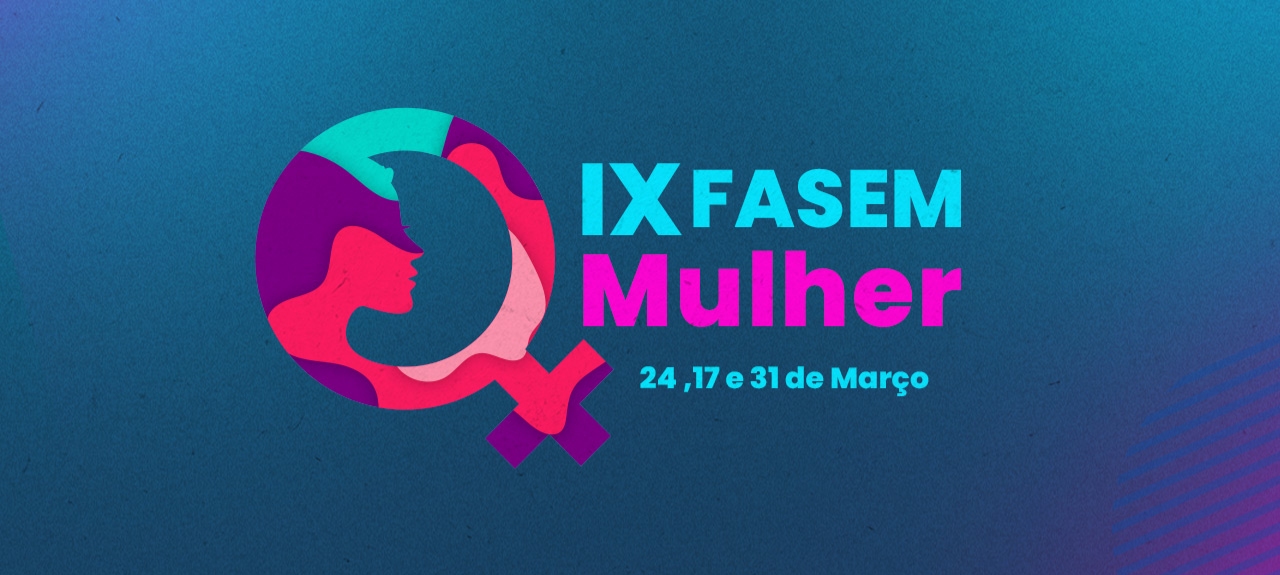 IX – FaSeM Mulher. A Mulher no Século XXI: Novos Desafios ou Velhos Dilemas?