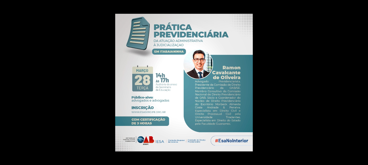 Palestra ‘Prática Previdenciária’ -  da atuação administrativa à judicialização - Regional Itabaianinha