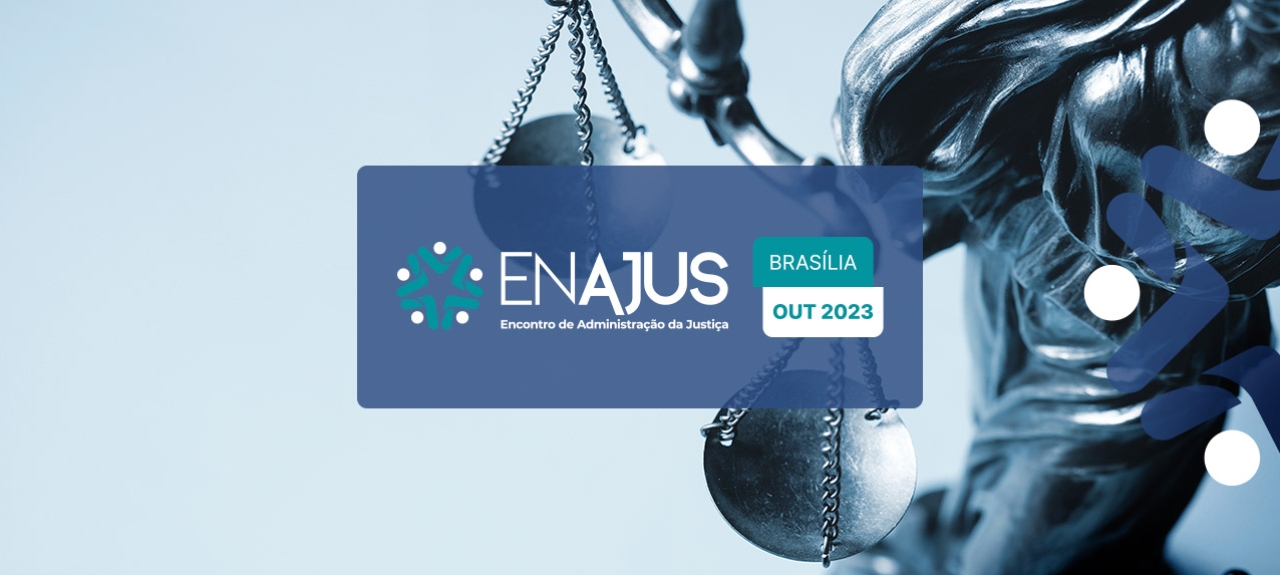 Encontro de Administração da Justiça – ENAJUS 2023