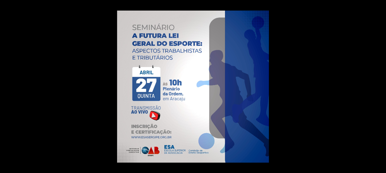 SEMINÁRIO: A Futura Lei Geral do Esporte: Aspectos Trabalhistas e  Tributários