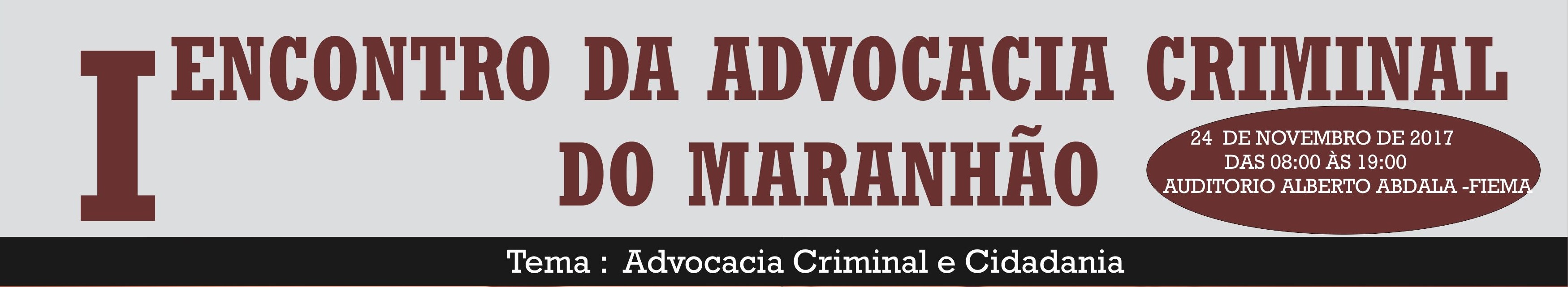 1° ENCONTRO DA ADVOCACIA CRIMINAL DO MARANHÃO