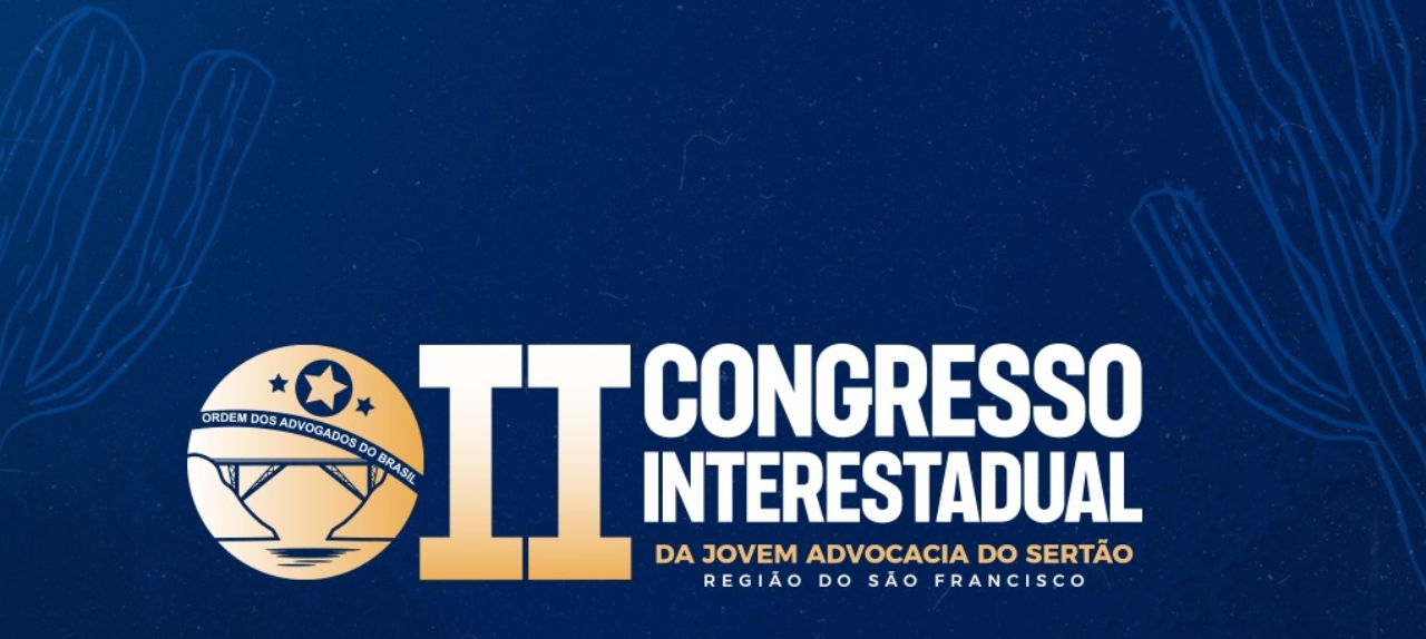 II CONGRESSO INTERESTADUAL DA JOVEM ADVOCACIA DO SERTÃO