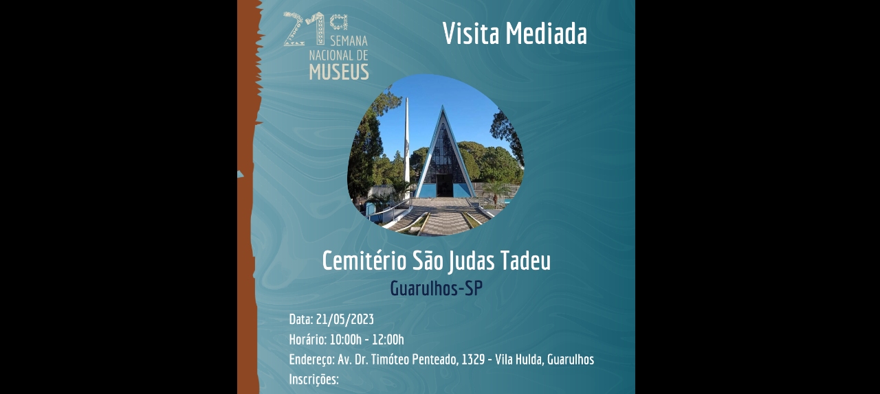 21º SEMANA NACIONAL DE MUSEUS - VISITA MEDIADA AO CEMITÉRIO SÃO JUDAS TADEU - GUARULHOS/SP