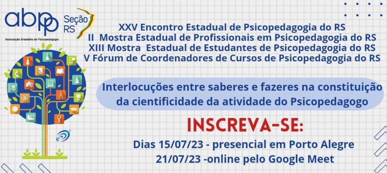 XXV Encontro Estadual de Psicopedagogia do RS, II Mostra Estadual de Profissionais de Psicopedagogia do RS, XIII Mostra Estadual de Estudantes de Psicopedagogia do RS e V Fórum de Coordenadores de Cursos de Psicopedagogia do RS