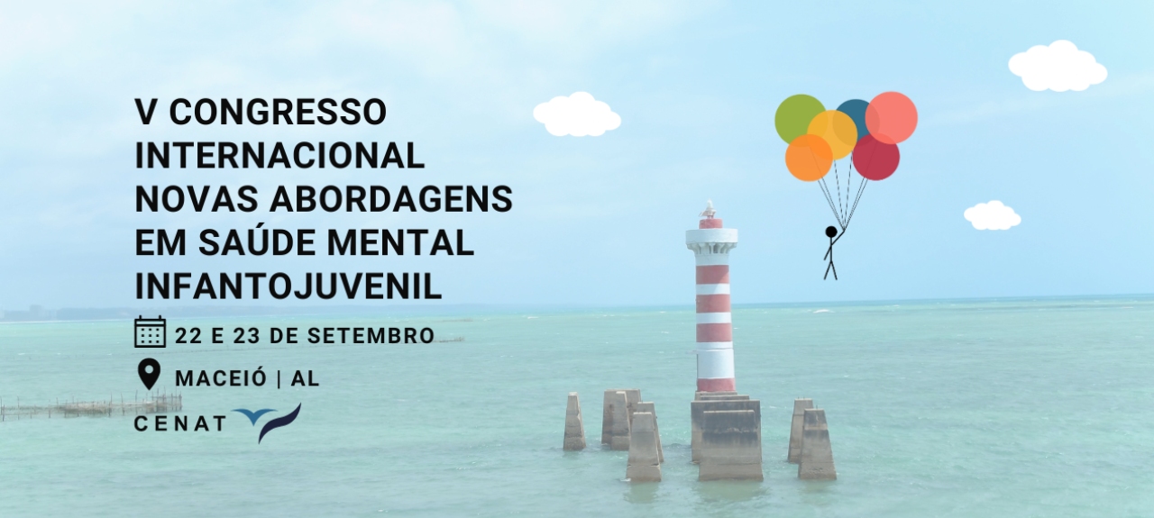 V Congresso Internacional: Novas Abordagens em Saúde Mental Infantojuvenil - Maceió/AL