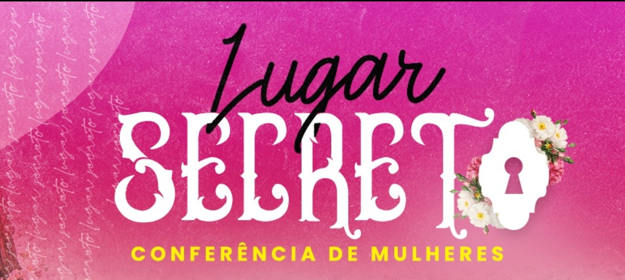 Conferência de Mulheres Lugar Secreto