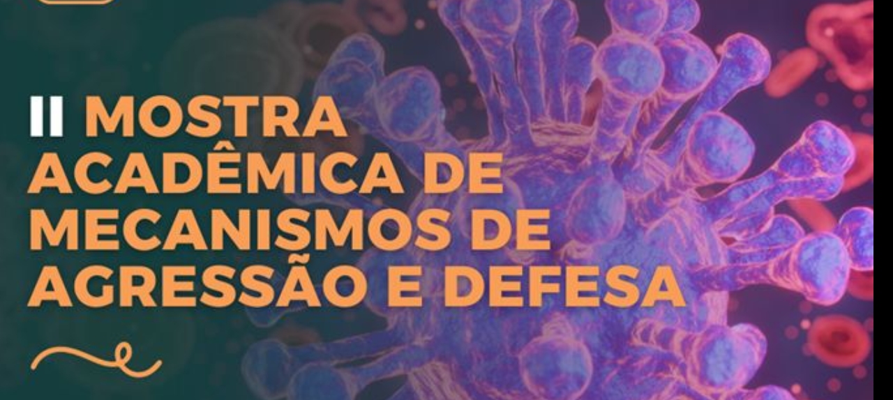 II MOSTRA ACADÊMICA DE MECANISMOS DE AGRESSÃO E DEFESA