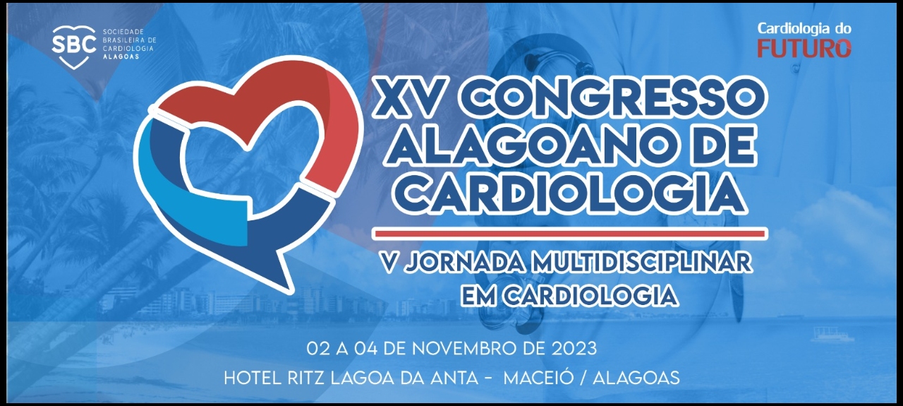 XV CONGRESSO ALAGOANO DE CARDIOLOGIA - V JORNADA MULTIDISCIPLINAR EM CARDIOLOGIA
