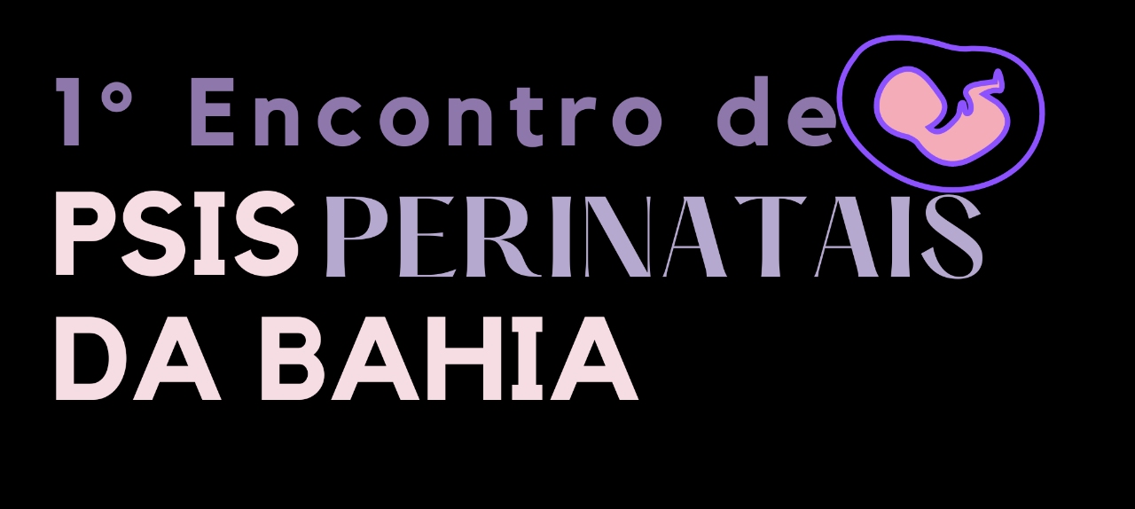 1º Encontro de Psis Perinatais da Bahia