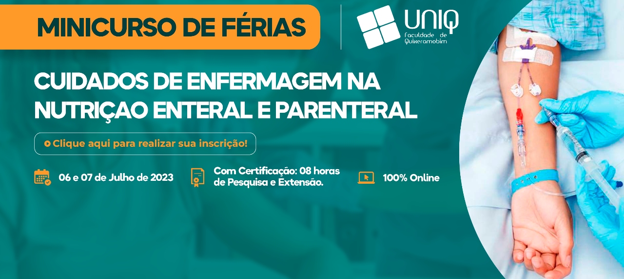 Minicurso de Férias UNIQ - CUIDADOS DE ENFERMAGEM NA NUTRIÇAO ENTERAL E PARENTERAL