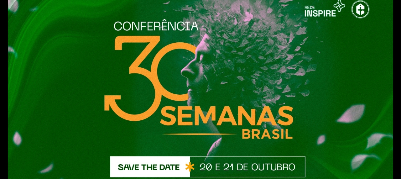 CONFERÊNCIA 30 SEMANAS BRASIL